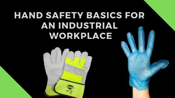 Hand Safety Basics for an Industrial Workplace